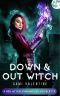 [Red Witch Chronicles 00] • Down & Out Witch · A New Adult Urban Fantasy (A Red Witch Chronicles Novelette)